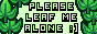 Badge: Please Leaf Me Alone